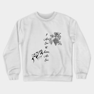 I Am Sure The Grapes Are Sour Black On White Vertical Crewneck Sweatshirt